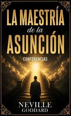 Produktbild: La Maestr&iacute;a De La Asunci&oacute;n - Conferencias de Neville Goddard
