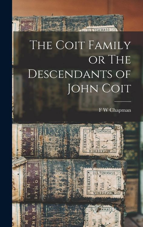 Produktbild: The Coit Family or The Descendants of John Coit