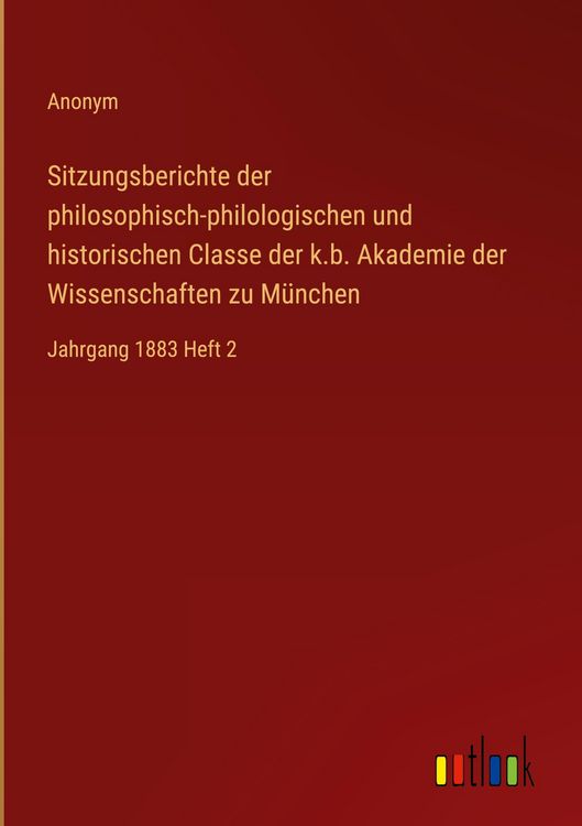Produktbild: Sitzungsberichte der philosophisch-philologischen und historischen Classe der k.b. Akademie der Wissenschaften zu M&uuml;nchen