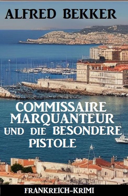 Produktbild: Commissaire Marquanteur und die besondere Pistole: Frankreich Krimi