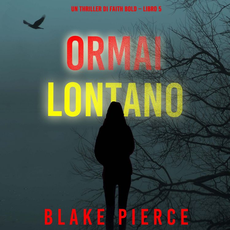Produktbild: Ormai Lontano (Un Thriller di Faith Bold &ndash; Libro 5)