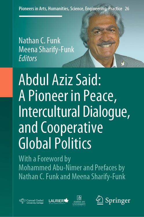 Produktbild: Abdul Aziz Said: A Pioneer in Peace, Intercultural Dialogue, and Cooperative Global Politics