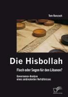 Produktbild: Die Hisbollah - Fluch oder Segen f&uuml;r den Libanon? Governance-Analyse eines ambivalenten Verh&auml;ltnisses