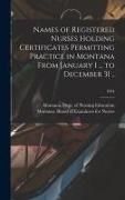 Produktbild: Names of Registered Nurses Holding Certificates Permitting Practice in Montana From January 1 ... to December 31 ..; 1944