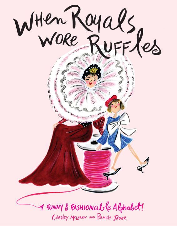 Produktbild: When Royals Wore Ruffles: A Funny and Fashionable Alphabet!