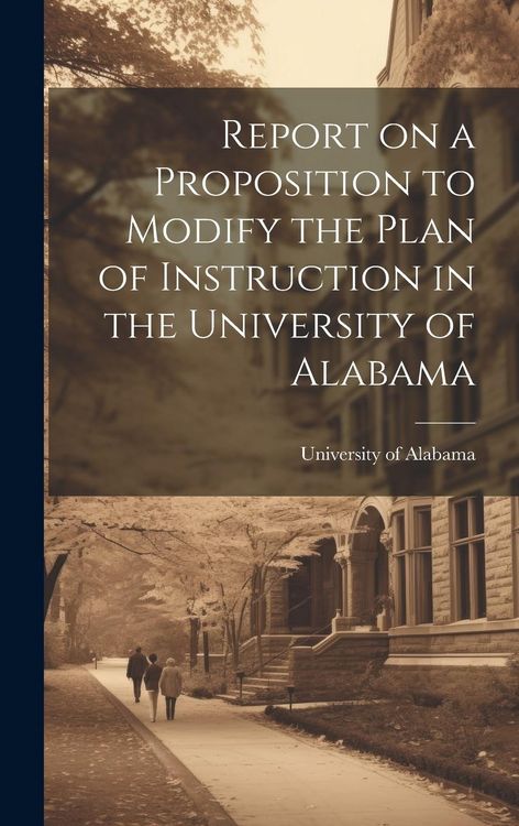 Produktbild: Report on a Proposition to Modify the Plan of Instruction in the University of Alabama