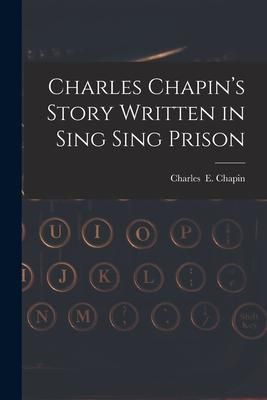 Produktbild: Charles Chapin's Story Written in Sing Sing Prison