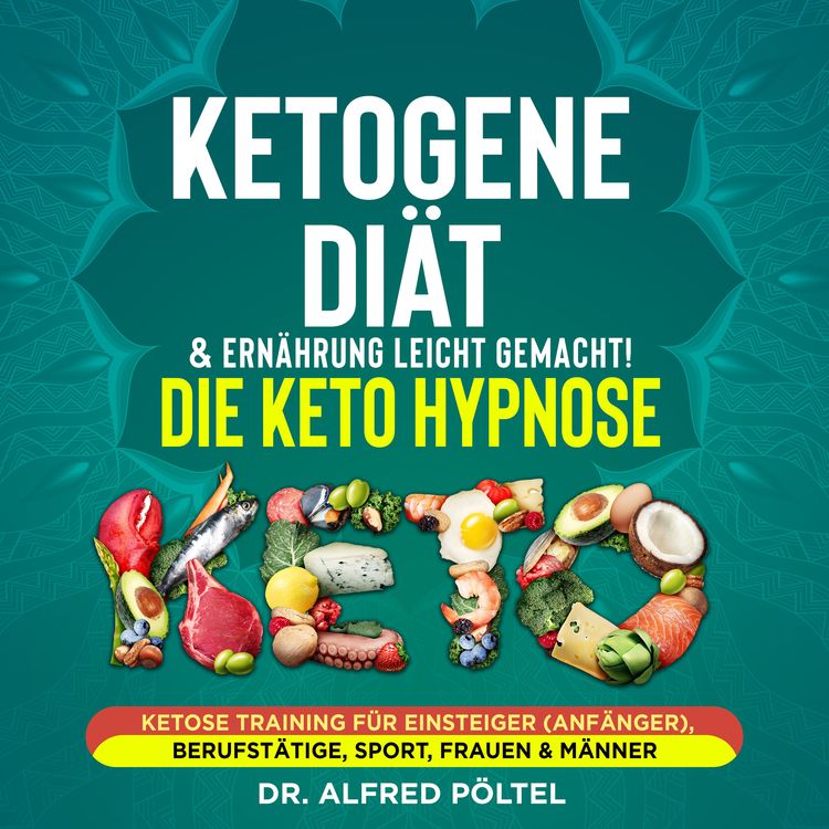 Produktbild: Ketogene Di&auml;t & Ern&auml;hrung leicht gemacht! Die Keto Hypnose
