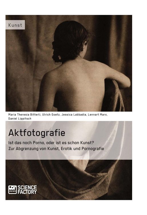 Produktbild: Aktfotografie: Ist das noch Porno, oder ist es schon Kunst?