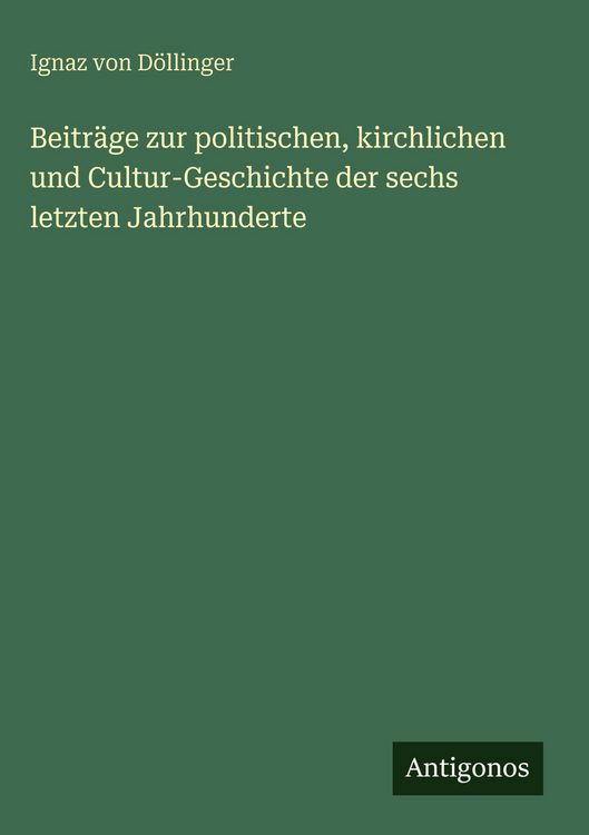 Produktbild: Beitr&auml;ge zur politischen, kirchlichen und Cultur-Geschichte der sechs letzten Jahrhunderte