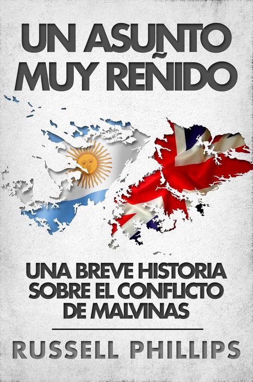Produktbild: Un Asunto Muy Renido: Una Breve Historia Sobre El Conflicto De Malvinas