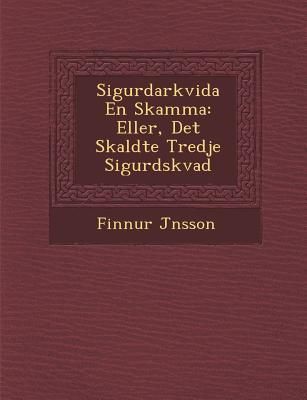 Produktbild: Sigurdarkvida En Skamma: Eller, Det S�kaldte Tredje Sigurdskvad