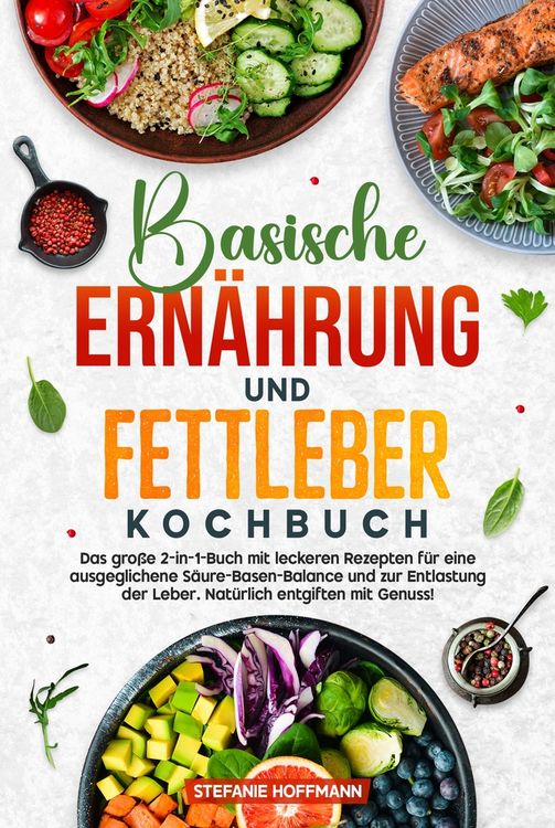 Produktbild: Basische Ern&auml;hrung und Fettleber Kochbuch