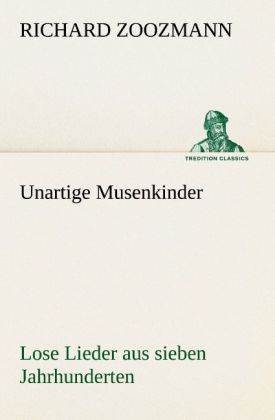 Produktbild: Unartige Musenkinder. Lose Lieder aus sieben Jahrhunderten