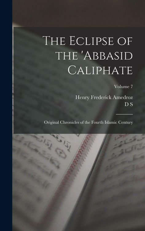 Produktbild: The Eclipse of the 'Abbasid Caliphate; Original Chronicles of the Fourth Islamic Century; Volume 7