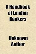 Produktbild: A Handbook of London Bankers; With Some Account of Their Predecessors the Early Goldsmiths; Together with Lists of Bankers from 1670, Including