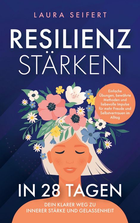 Produktbild: Resilienz st&auml;rken in 28 Tagen: Dein klarer Weg zu innerer St&auml;rke und Gelassenheit.