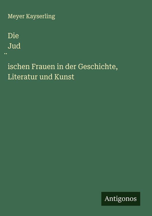 Produktbild: Die Jud&iquest;ischen Frauen in der Geschichte, Literatur und Kunst