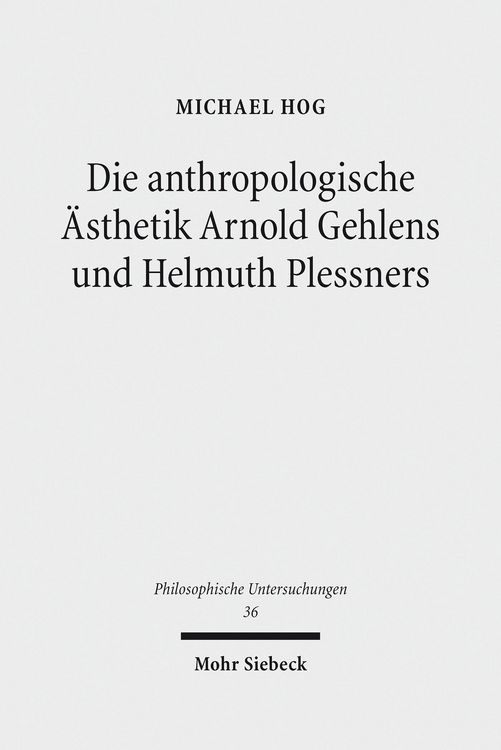 Produktbild: Die anthropologische &Auml;sthetik Arnold Gehlens und Helmuth Plessners