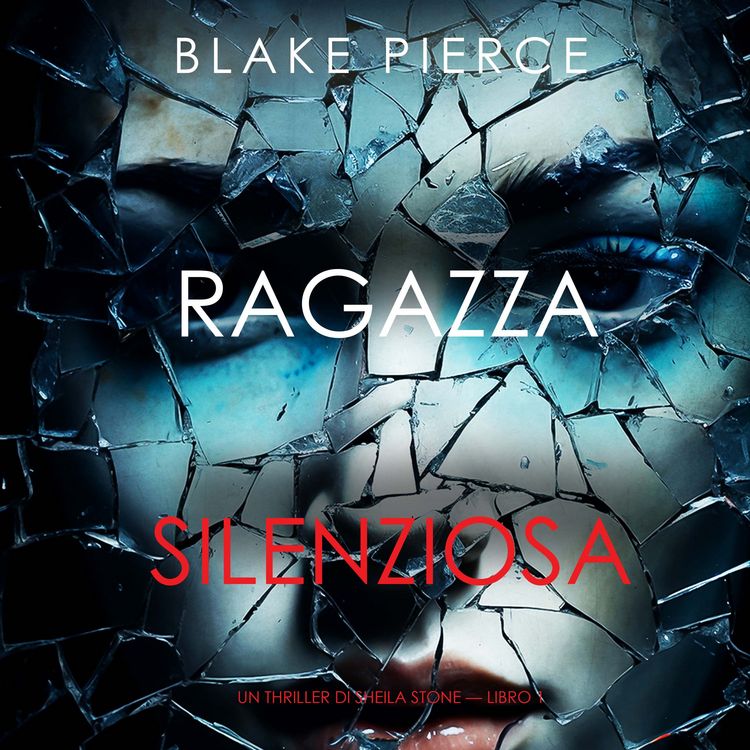 Produktbild: Ragazza silenziosa (Un thriller di Sheila Stone &mdash; Libro 1