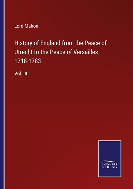 Produktbild: History of England from the Peace of Utrecht to the Peace of Versailles 1718-1783