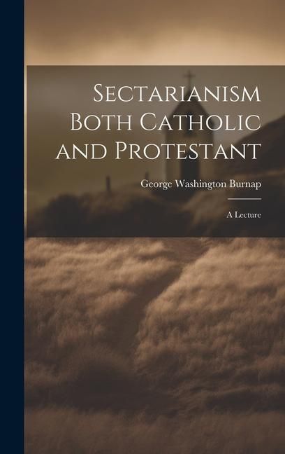 Produktbild: Sectarianism Both Catholic and Protestant