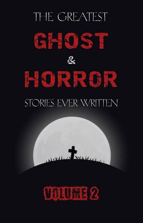 Produktbild: Greatest Ghost and Horror Stories Ever Written: volume 2 (30 short stories)