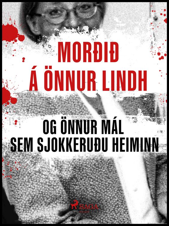 Produktbild: Mor&eth;i&eth; &aacute; &Ouml;nnu Lindh og &ouml;nnur m&aacute;l sem sjokkeru&eth;u heiminn