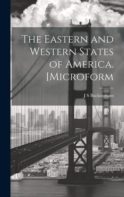 Produktbild: The Eastern and Western States of America. [microform