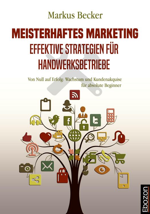 Produktbild: Meisterhaftes Marketing: Effektive Strategien f&uuml;r Handwerksbetriebe