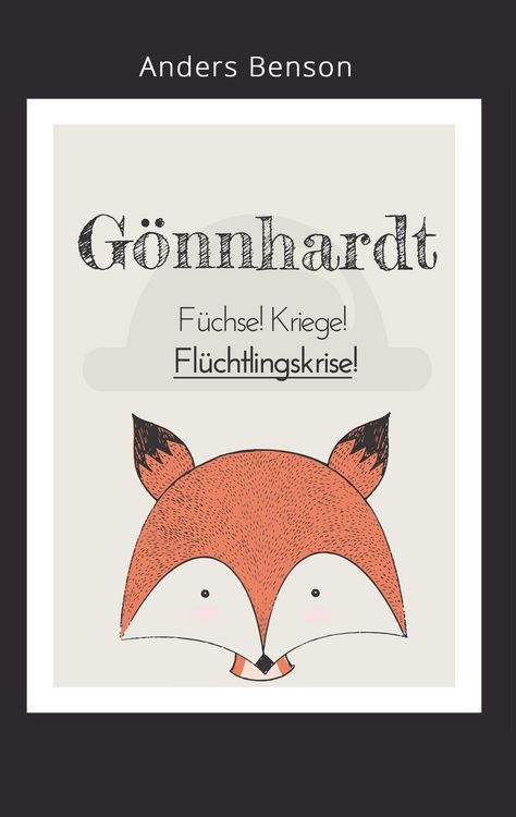 Produktbild: G&ouml;nnhardt: F&uuml;chse, Kriege, Fl&uuml;chtlingskrise!
