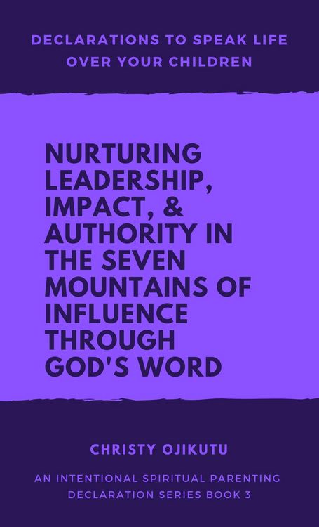 Produktbild: Declarations to Speak Life Over Your Children:Nurturing Leadership, Impact & Authority in the Seven Mountains of Influence Through God's Word