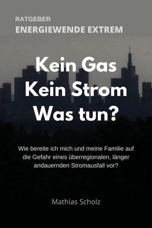 Produktbild: Kein Gas - Kein Strom - Was tun? Energiewende extrem