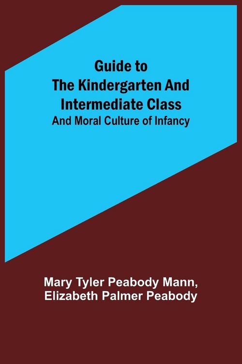 Produktbild: Guide to the Kindergarten and Intermediate Class; and Moral Culture of Infancy