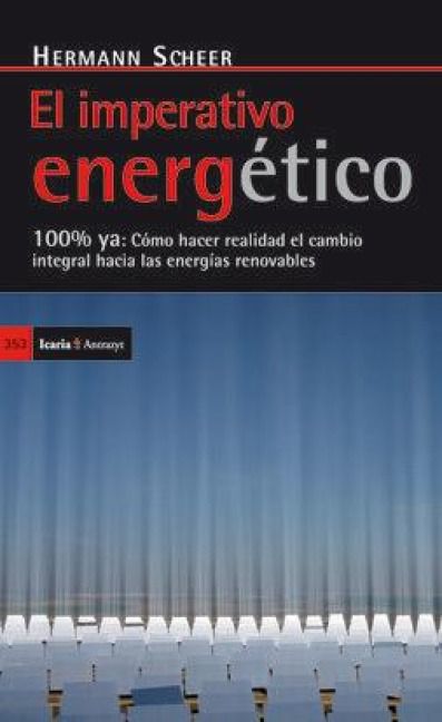 Produktbild: El imperativo energ&eacute;tico : 100% ya : c&oacute;mo hacer realidad el cambio integral hacia las energ&iacute;as renovables