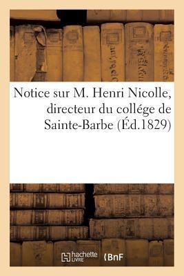 Produktbild: Notice Sur M. Henri Nicolle, Directeur Du Coll&eacute;ge de Sainte-Barbe