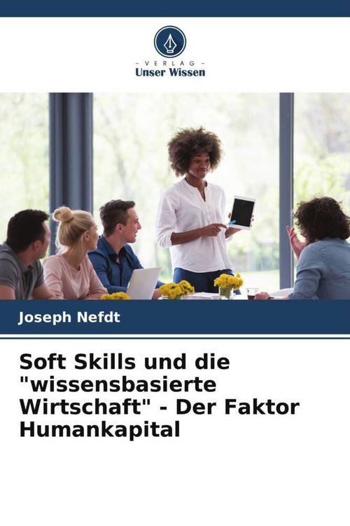 Produktbild: Soft Skills und die "wissensbasierte Wirtschaft" - Der Faktor Humankapital