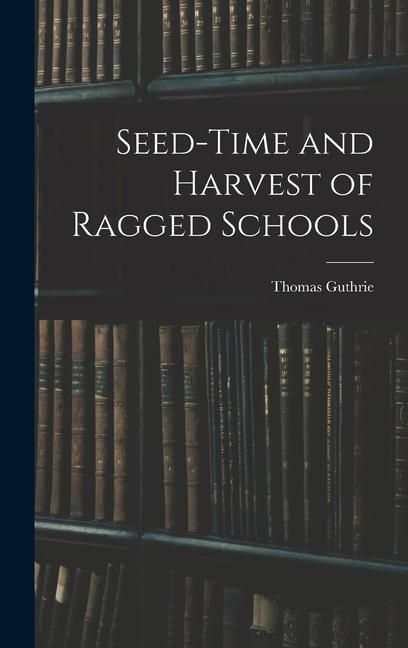 Produktbild: Seed-Time and Harvest of Ragged Schools