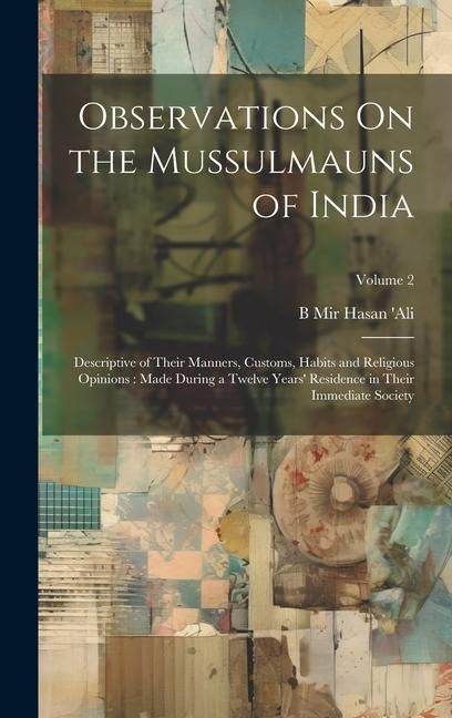 Produktbild: Observations On the Mussulmauns of India: Descriptive of Their Manners, Customs, Habits and Religious Opinions: Made During a Twelve Years' Residence