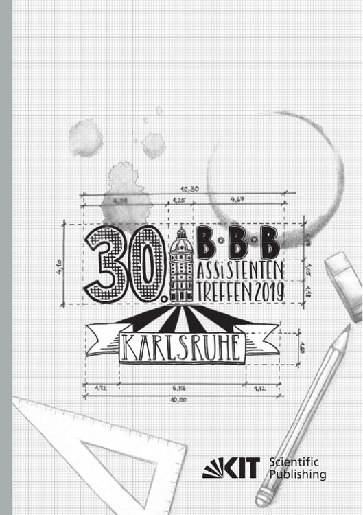 Produktbild: 30. BBB-Assistententreffen in Karlsruhe - Fachkongress der wissenschaftlichen Mitarbeiter Bauwirtschaft | Baubetrieb | Bauverfahrenstechnik : 10. - 12