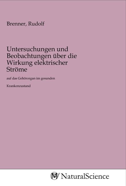 Produktbild: Untersuchungen und Beobachtungen &uuml;ber die Wirkung elektrischer Str&ouml;me