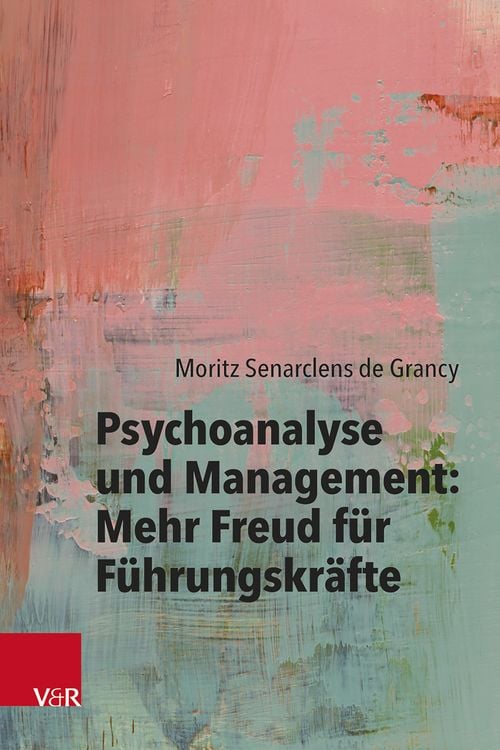 Produktbild: Psychoanalyse und Management: Mehr Freud f&uuml;r F&uuml;hrungskr&auml;fte