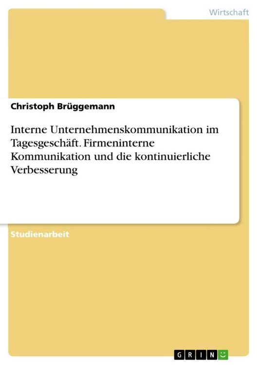 Produktbild: Interne Unternehmenskommunikation im Tagesgesch&auml;ft. Firmeninterne Kommunikation und die kontinuierliche Verbesserung