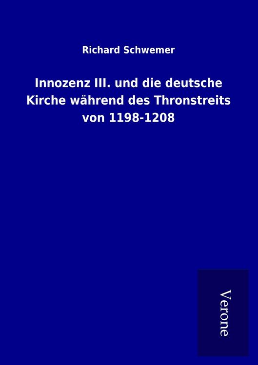 Produktbild: Innozenz III. und die deutsche Kirche w&auml;hrend des Thronstreits von 1198-1208