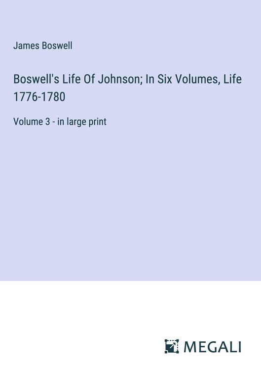 Produktbild: Boswell's Life Of Johnson; In Six Volumes, Life 1776-1780