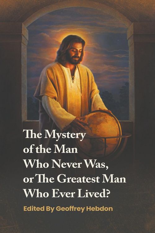 Produktbild: The Mystery of the Man Who Never Was, or The Greatest Man Who Ever Lived