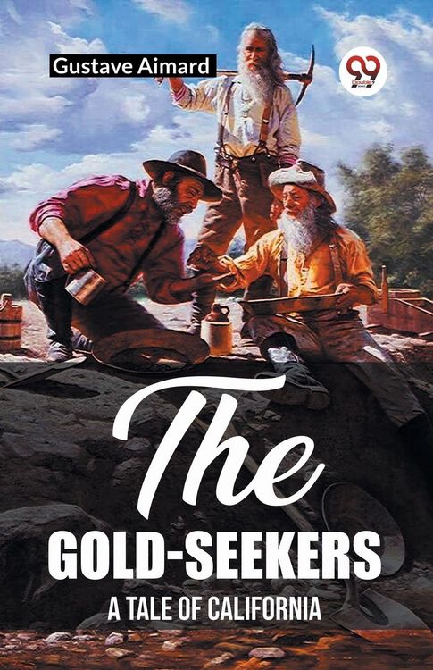 Produktbild: The Gold-Seekers A Tale of California