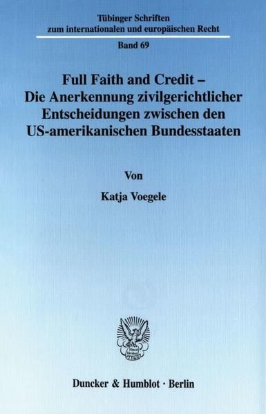 Produktbild: Full Faith and Credit - Die Anerkennung zivilgerichtlicher Entscheidungen zwischen den US-amerikanischen Bundesstaaten.