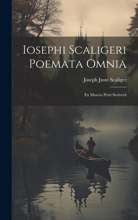 Produktbild: Iosephi Scaligeri Poemata Omnia: Ex Museio Petri Scriverii