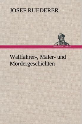 Produktbild: Wallfahrer-, Maler- und M&ouml;rdergeschichten